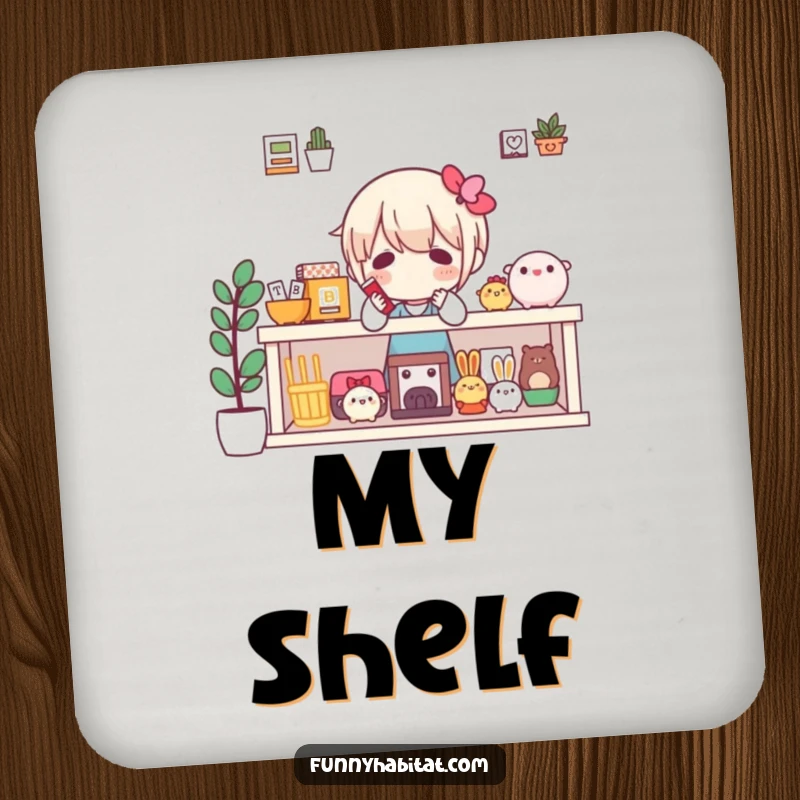 Funny collector's coaster with a character arranging items on a shelf, adding a touch of display humor.