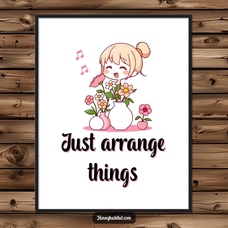 Funny poster print of a character happily humming and arranging a beautiful, vibrant bouquet of flowers in a vase.
