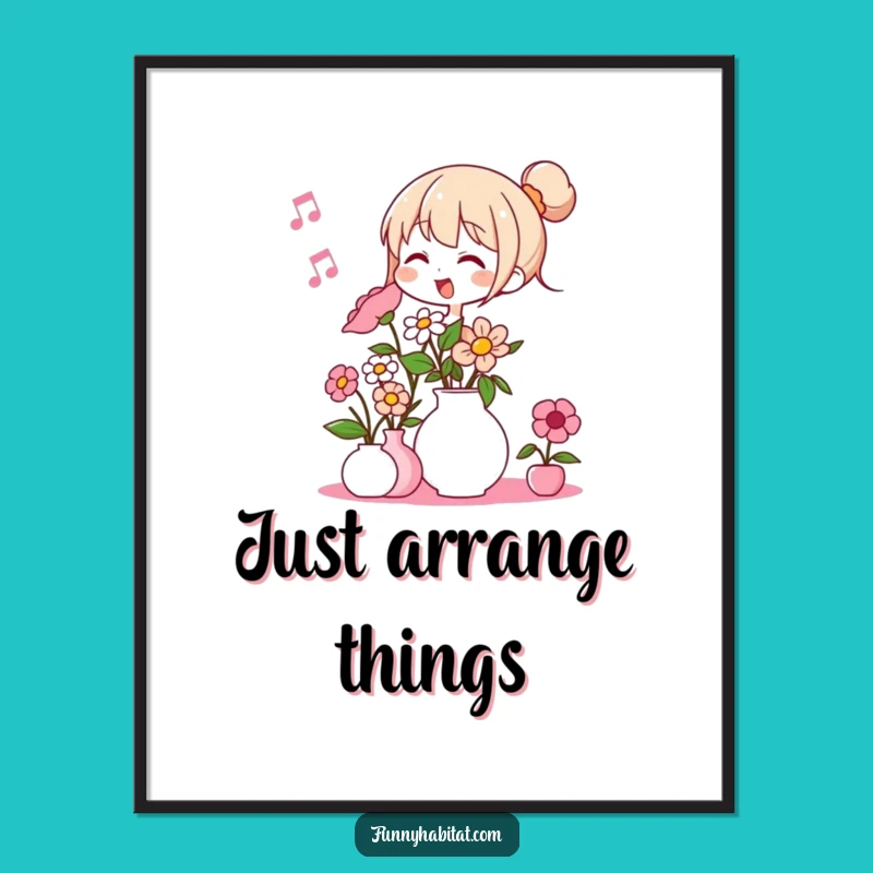Funny Flower Arranger Poster: Cheerful Humming Character Art Print - Amazing Funny Gift
